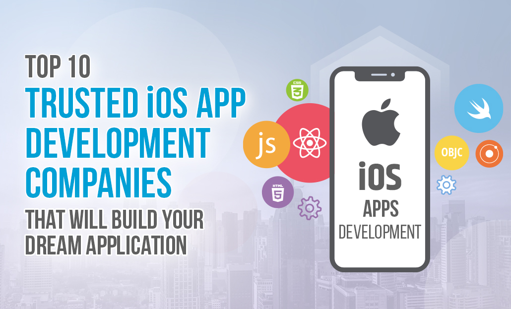 Top 10 iOS App Development Companies That Will Build Your Dream App
